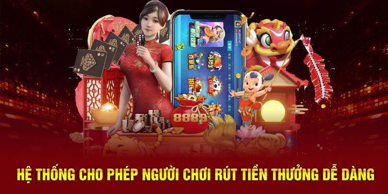 Hệ thống cho phép người chơi rút tiền thưởng dễ dàng
