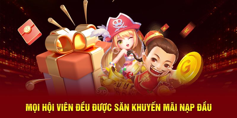 Mọi hội viên đều được săn khuyến mãi nạp đầu