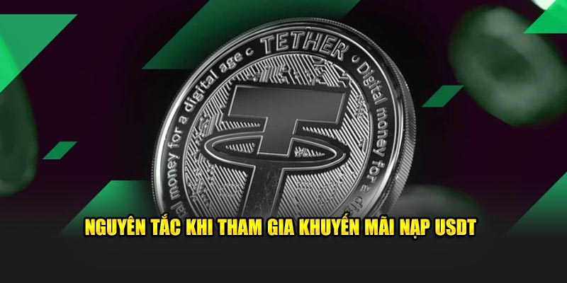 Nguyên tắc khi tham gia khuyến mãi nạp USDT